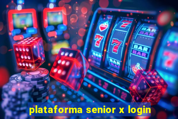 plataforma senior x login